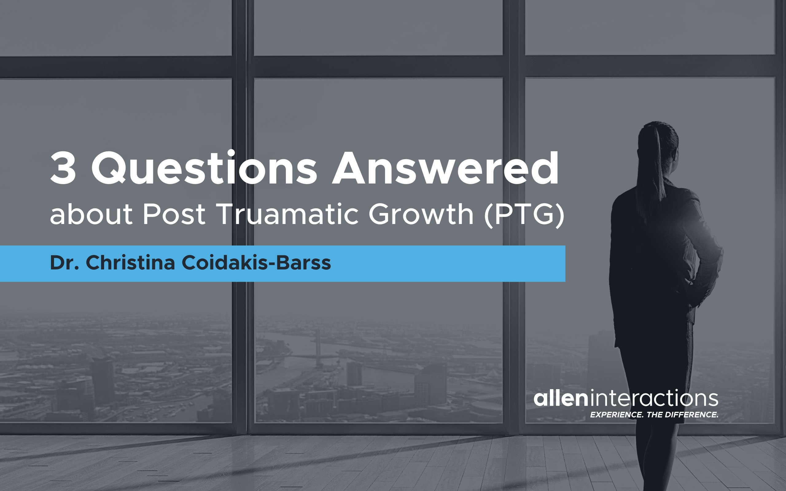 Three Questions Answered About Post Traumatic Growth (PTG)